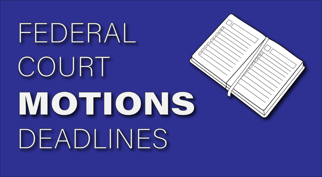 Federal Court Motions Deadlines
