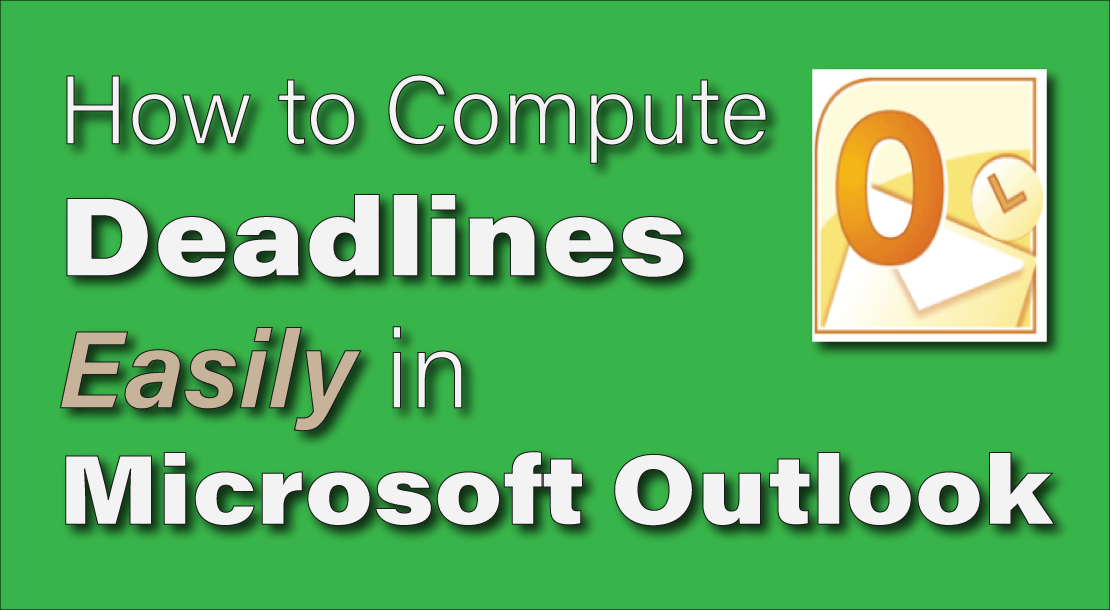 How to Compute Deadlines Using Microsoft Outlook’s Built-In Date Calculator